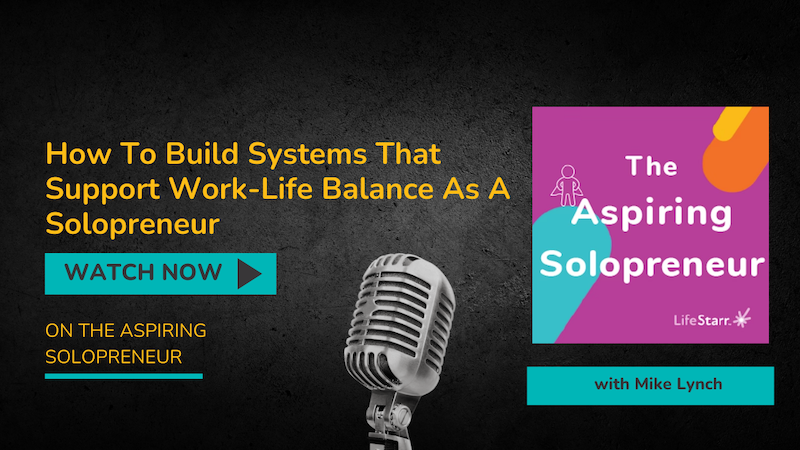 systems for solopreneurs looking for work life balance
