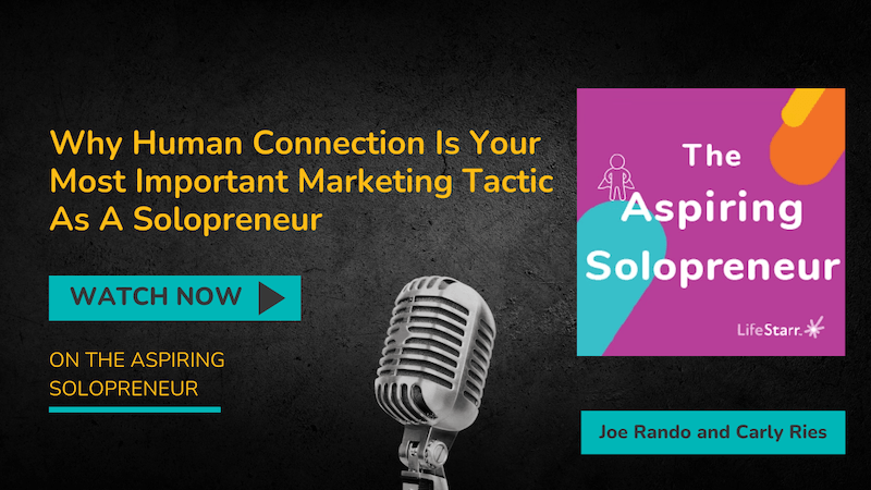 Why Human Connection Is Your Most Important Marketing Tactic As A Solopreneur