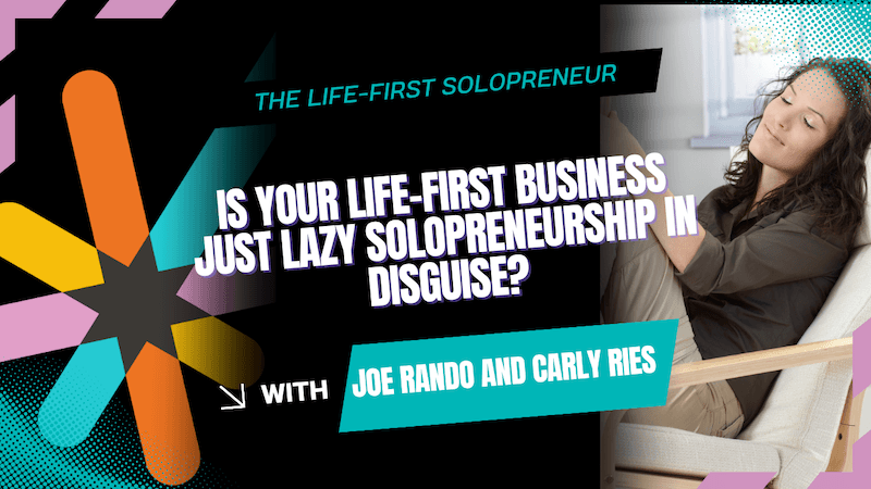 is life-first solopreneurship lazy