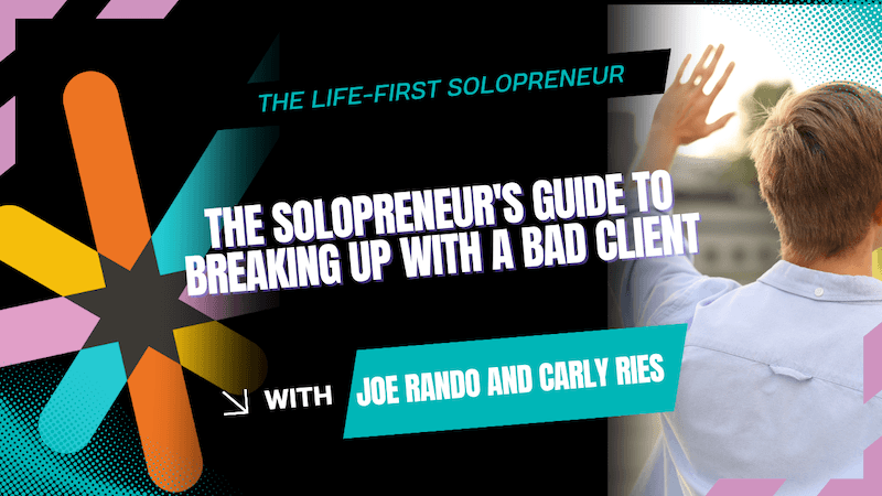 how solopreneur's can break up with bad clients