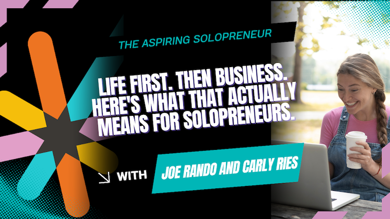 life first then business for solopreneurs